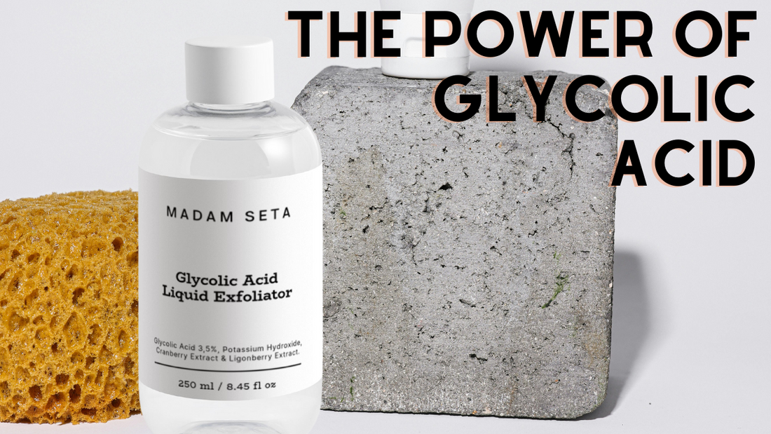 THE POWER OF GLYCOLIC ACID IN SKINCARE